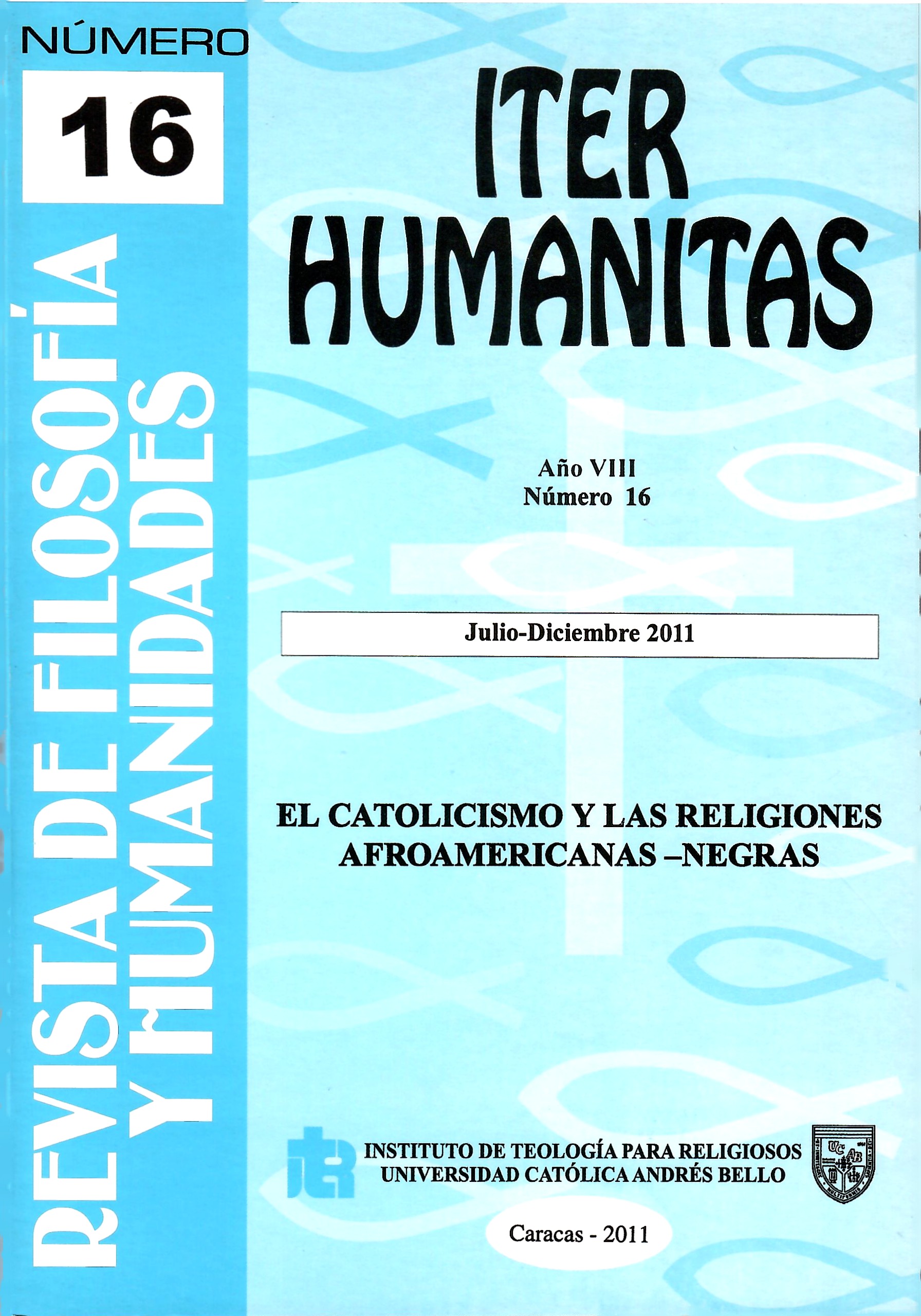 					Ver Vol. 8 Núm. 16 (2011): El Catolicismo y las Religiones Afroamericanas - Negras
				